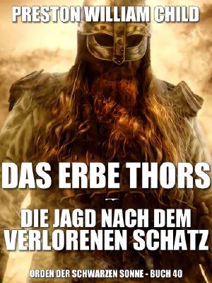 [Orden der schwarzen Sonne 40] • Das Erbe Thors · Die Jagd nach dem verschollenen Schatz